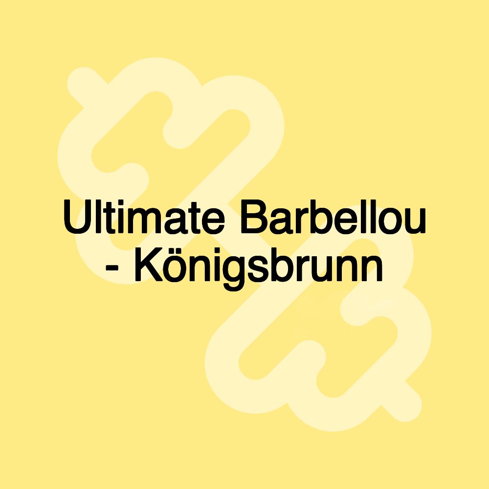 Ultimate Barbellou - Königsbrunn