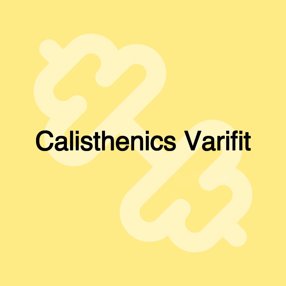 Calisthenics Varifit