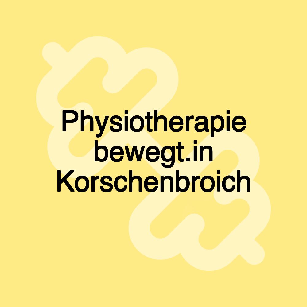 Physiotherapie bewegt.in Korschenbroich