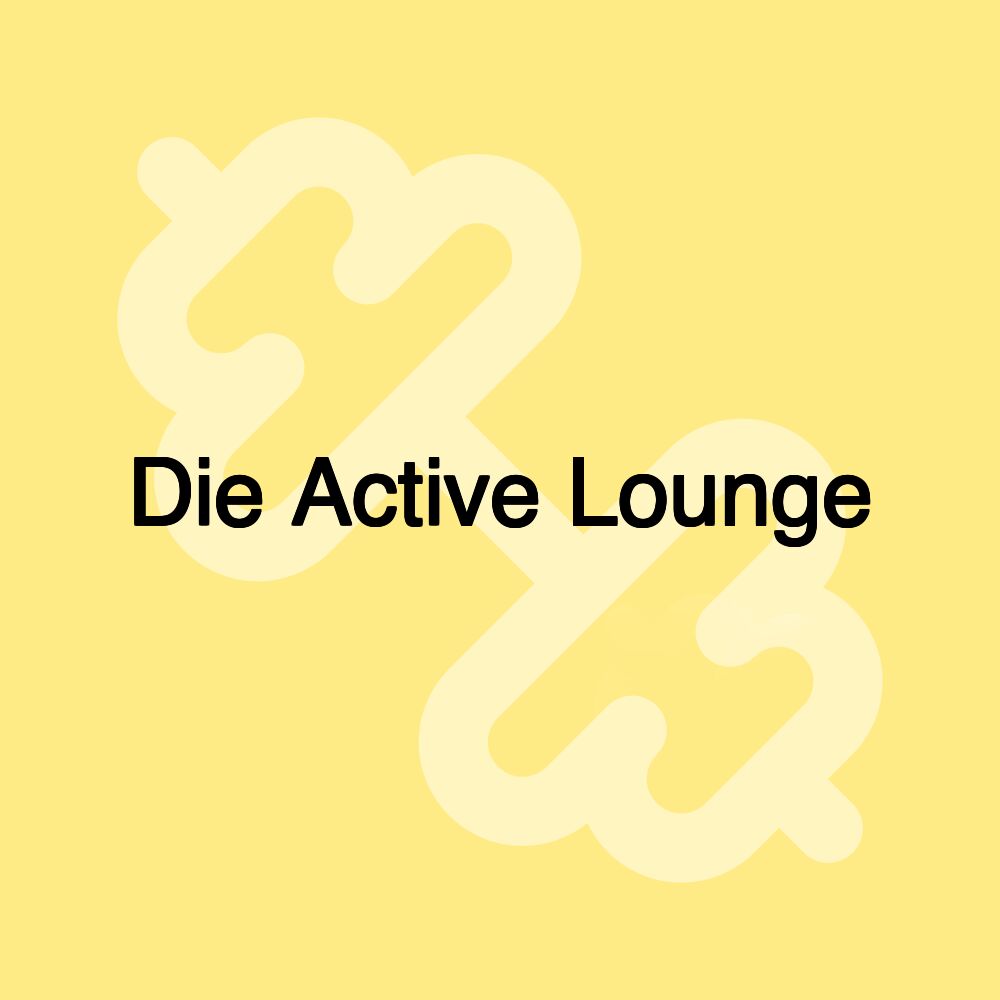 Die Active Lounge