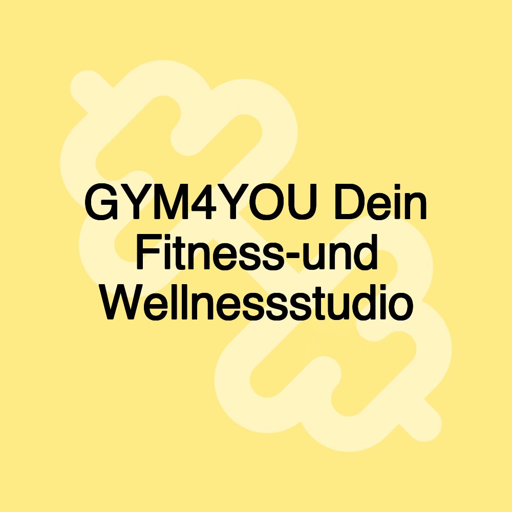 GYM4YOU Dein Fitness-und Wellnessstudio