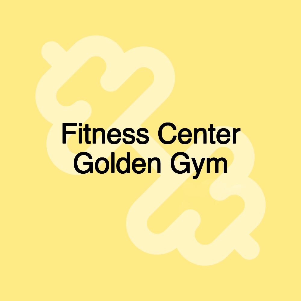 Fitness Center Golden Gym