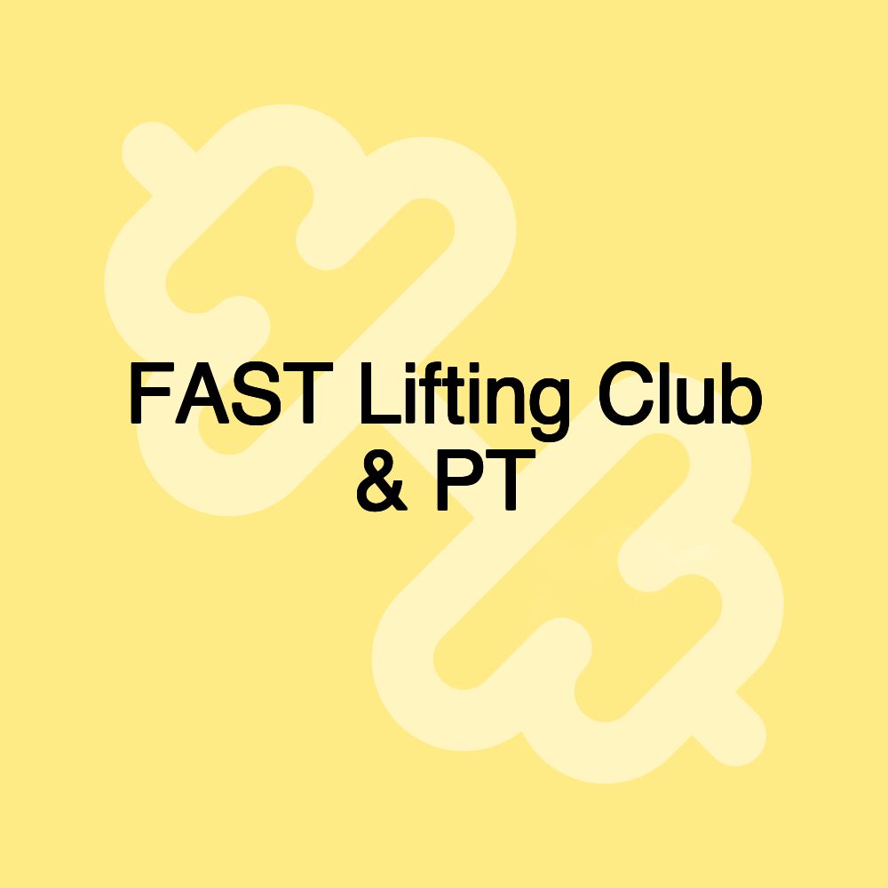 FAST Lifting Club & PT