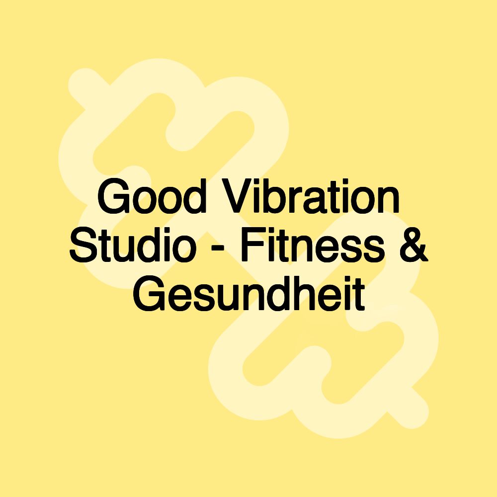 Good Vibration Studio - Fitness & Gesundheit