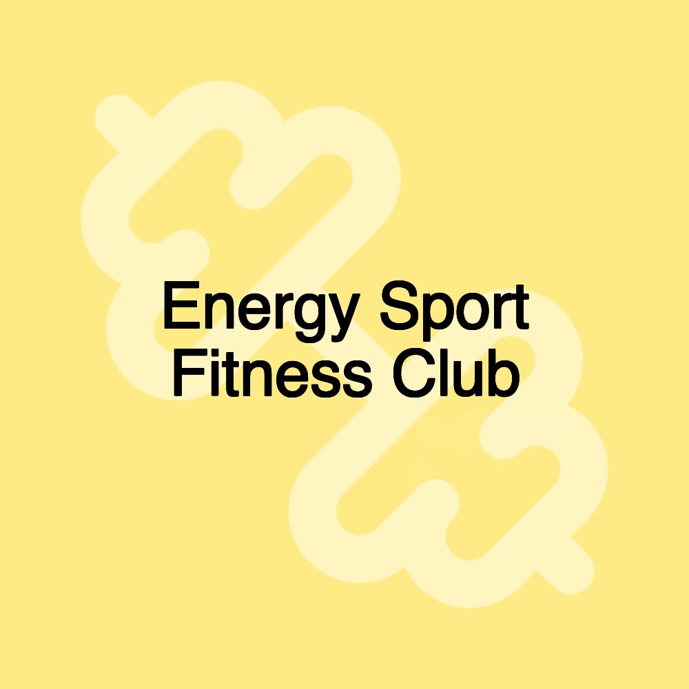 Energy Sport Fitness Club