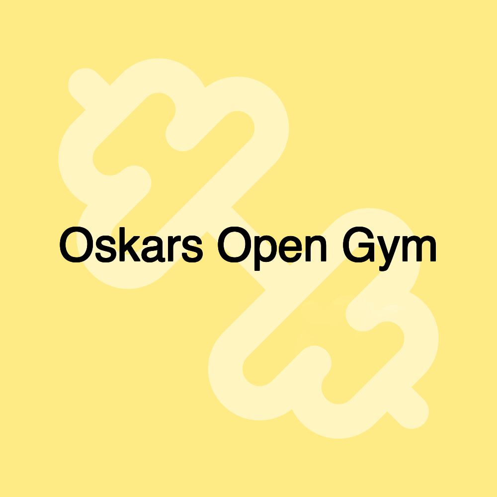 Oskars Open Gym