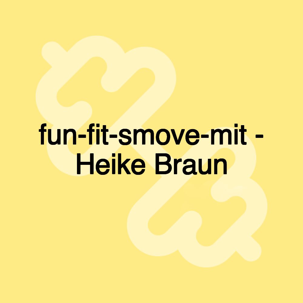 fun-fit-smove-mit - Heike Braun