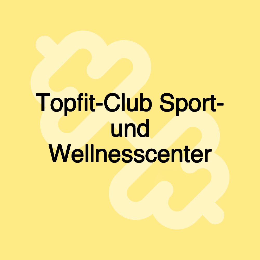 Topfit-Club Sport- und Wellnesscenter