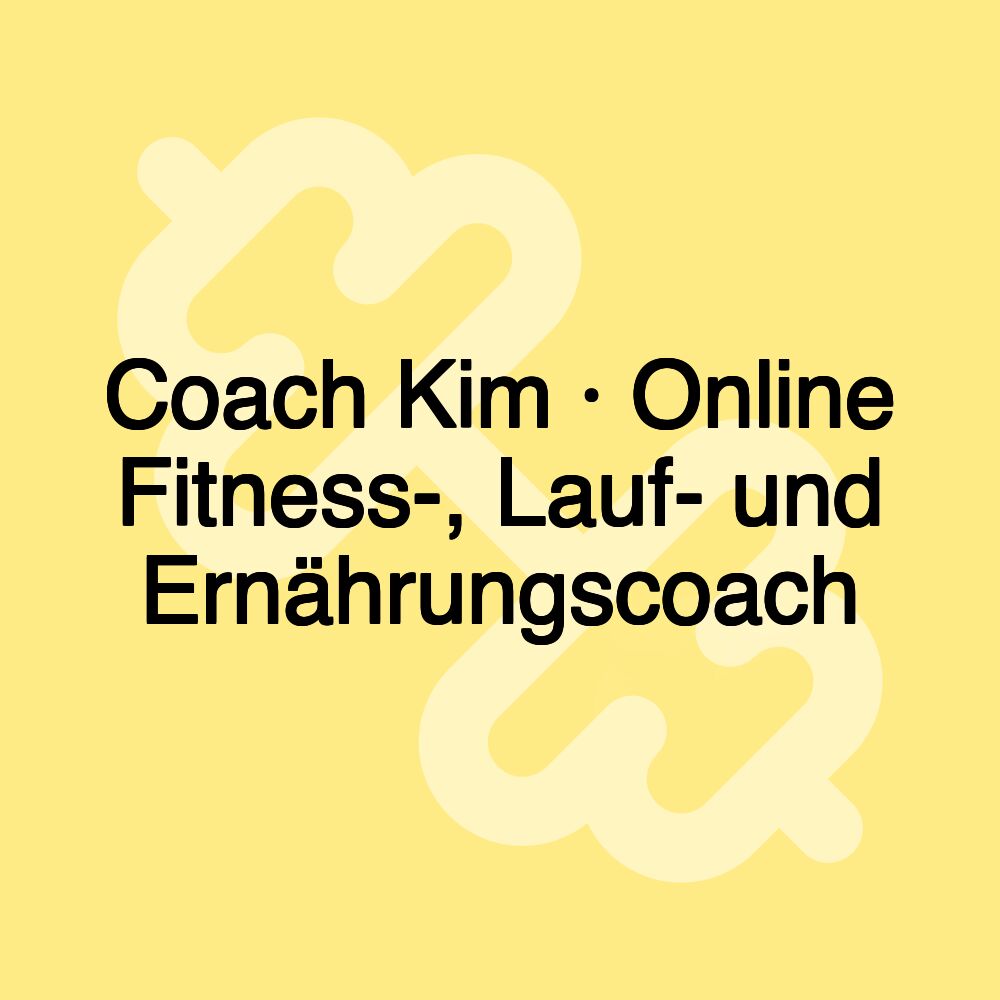 Coach Kim · Online Fitness-, Lauf- und Ernährungscoach