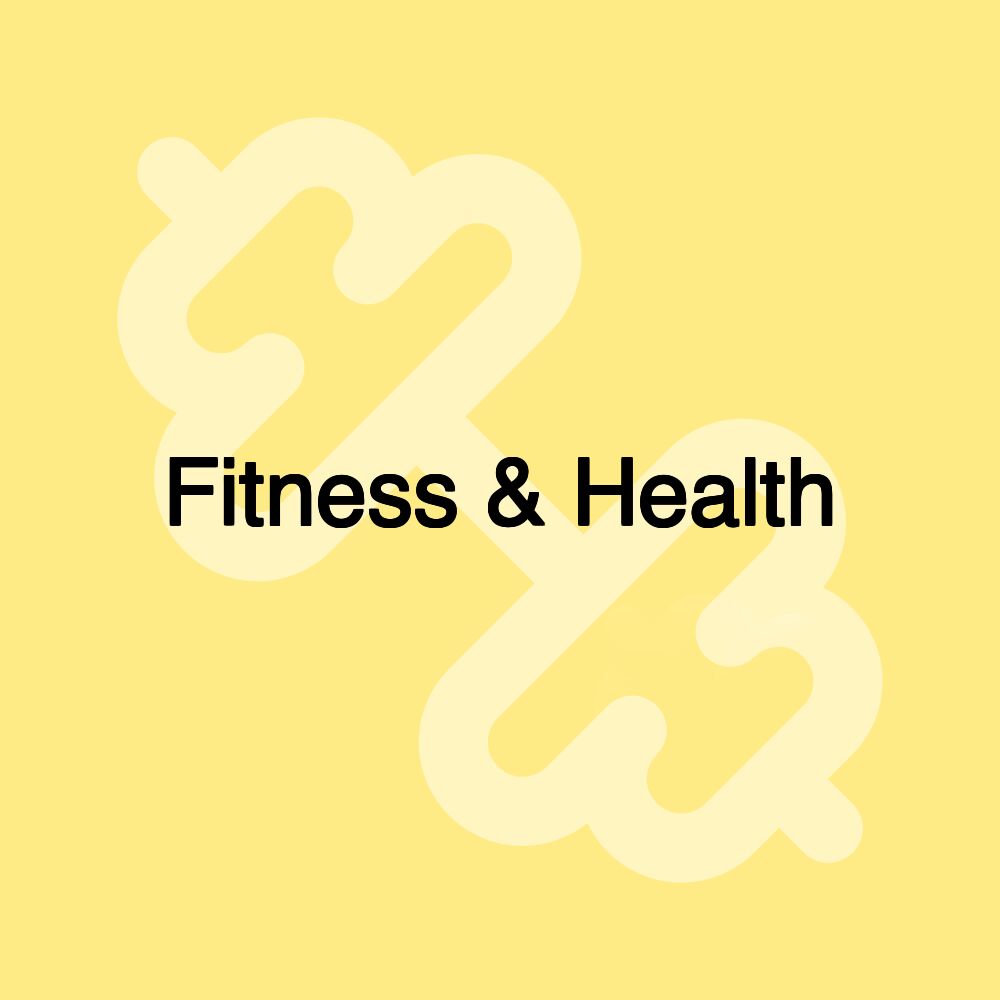 Fitness & Health