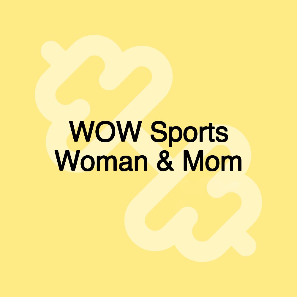 WOW Sports Woman & Mom