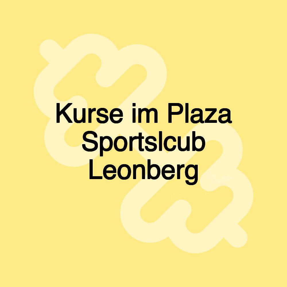 Kurse im Plaza Sportslcub Leonberg