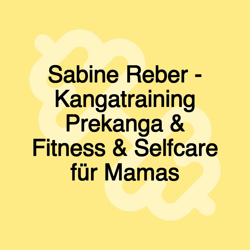 Sabine Reber - Kangatraining Prekanga & Fitness & Selfcare für Mamas