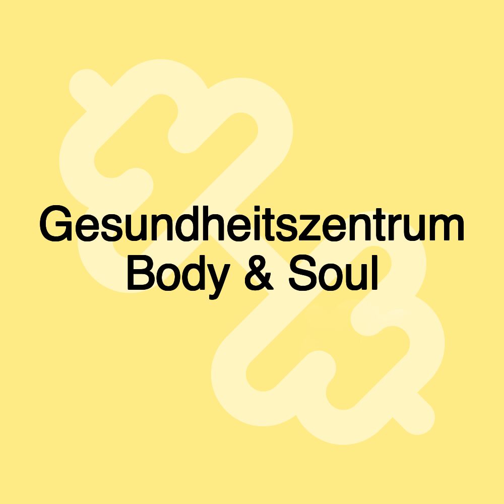 Gesundheitszentrum Body & Soul