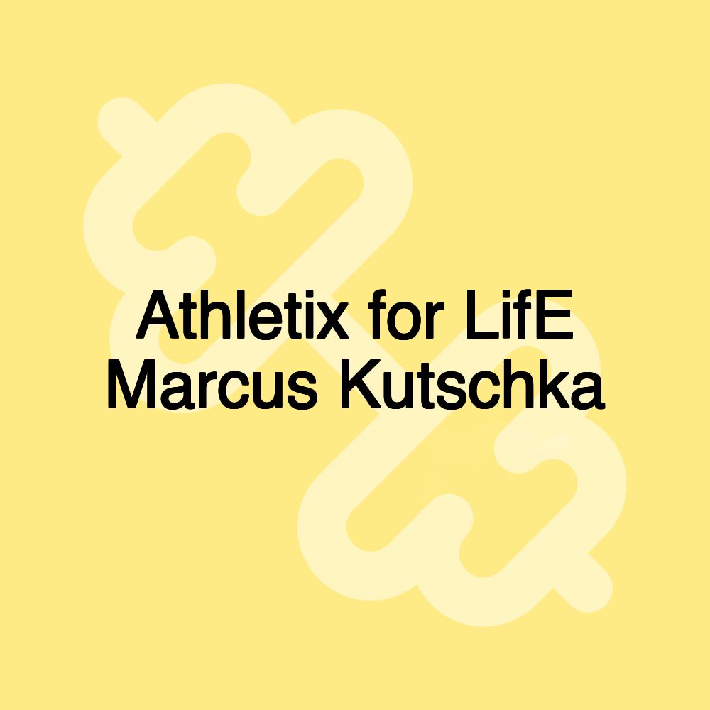 Athletix for LifE Marcus Kutschka