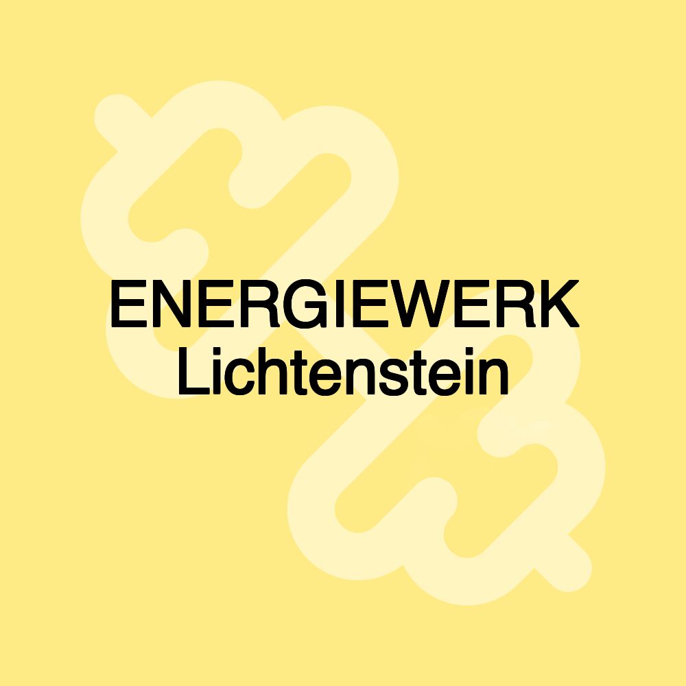 ENERGIEWERK Lichtenstein