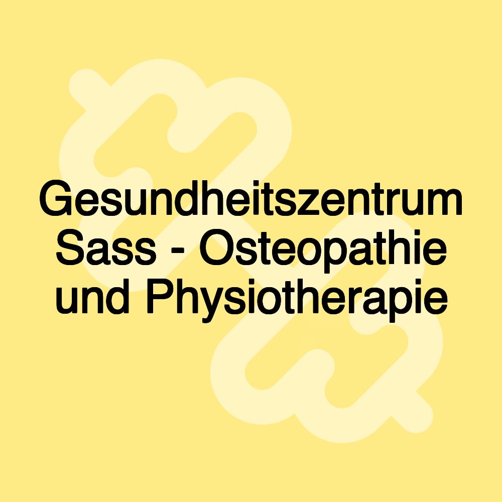 Gesundheitszentrum Sass - Osteopathie und Physiotherapie