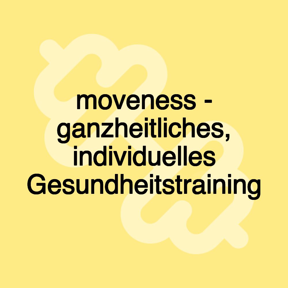 moveness - ganzheitliches, individuelles Gesundheitstraining