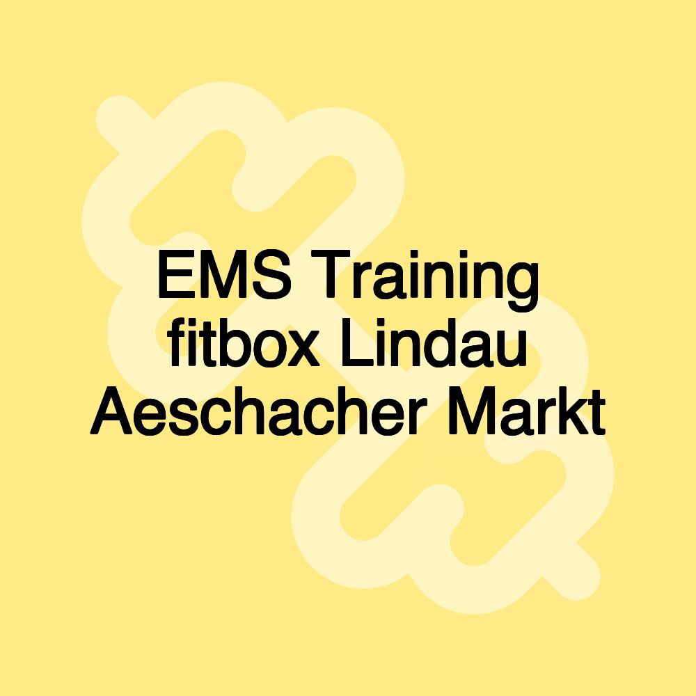 EMS Training fitbox Lindau Aeschacher Markt