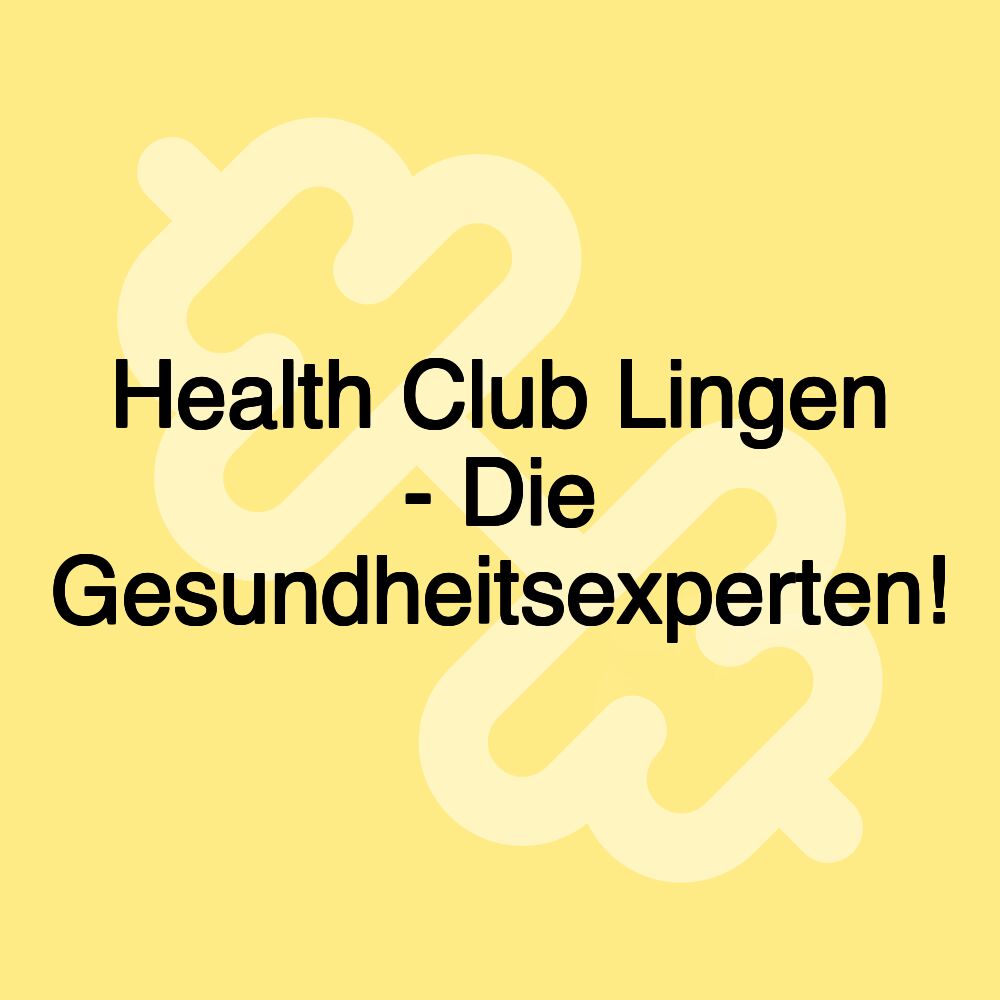 Health Club Lingen - Die Gesundheitsexperten!