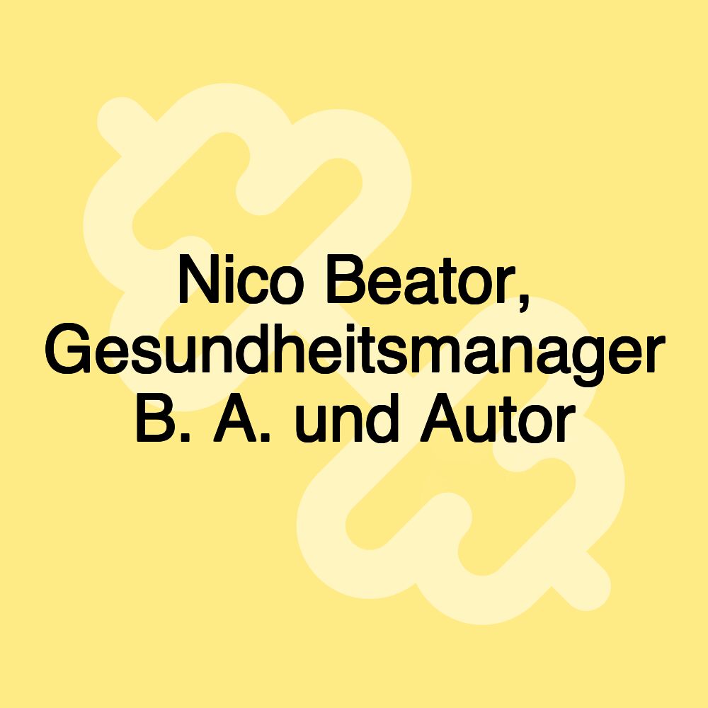 Nico Beator, Gesundheitsmanager B. A. und Autor