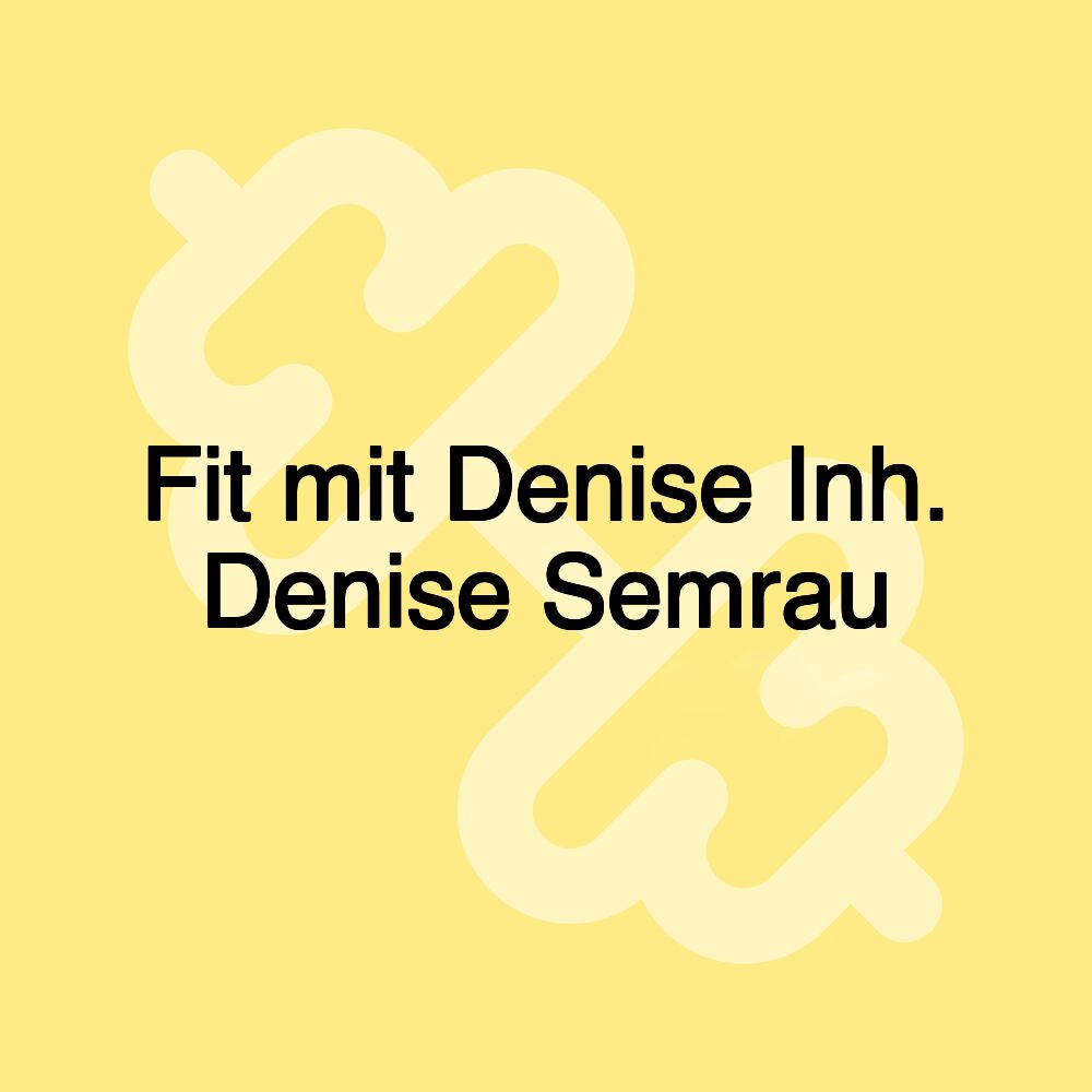 Fit mit Denise Inh. Denise Semrau