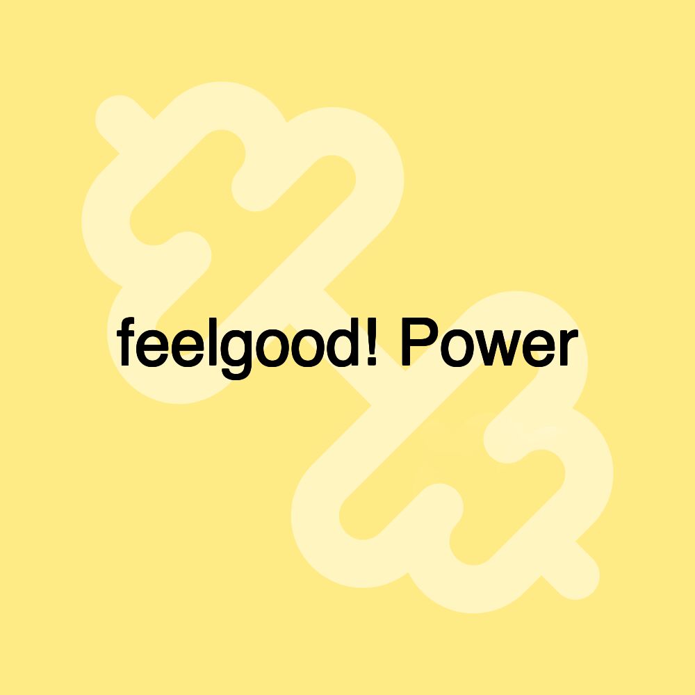 feelgood! Power