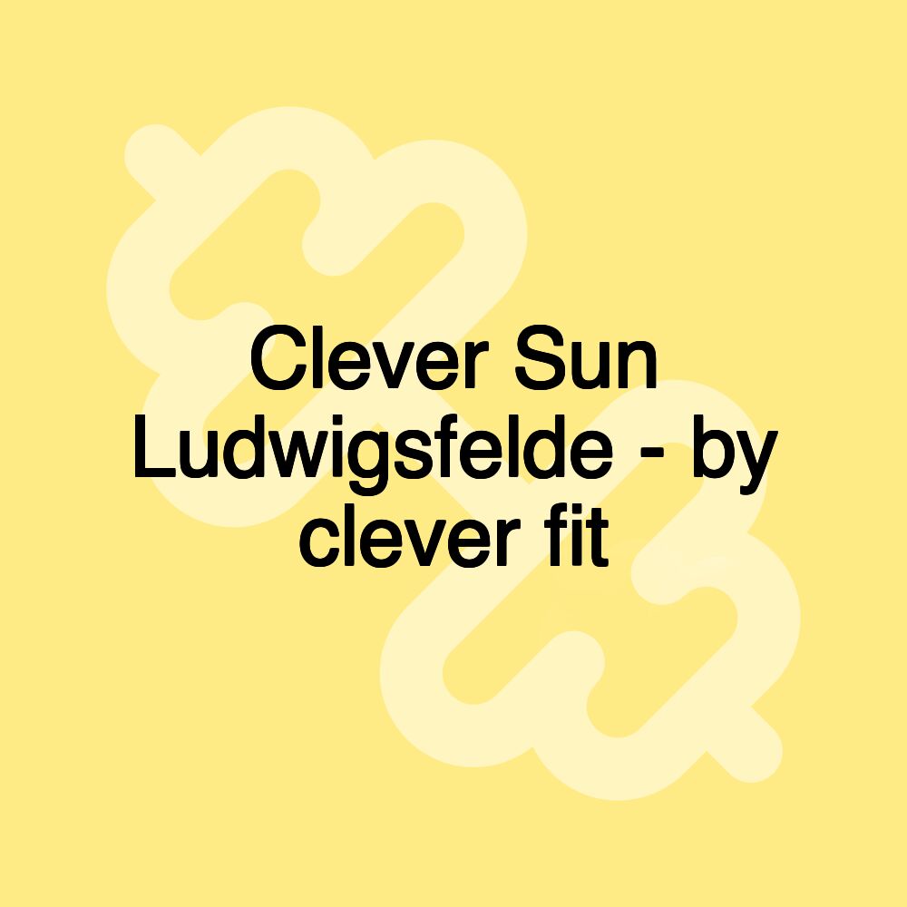 Clever Sun Ludwigsfelde - by clever fit