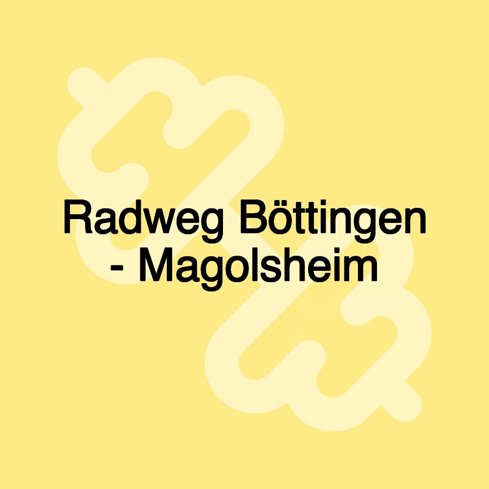 Radweg Böttingen - Magolsheim