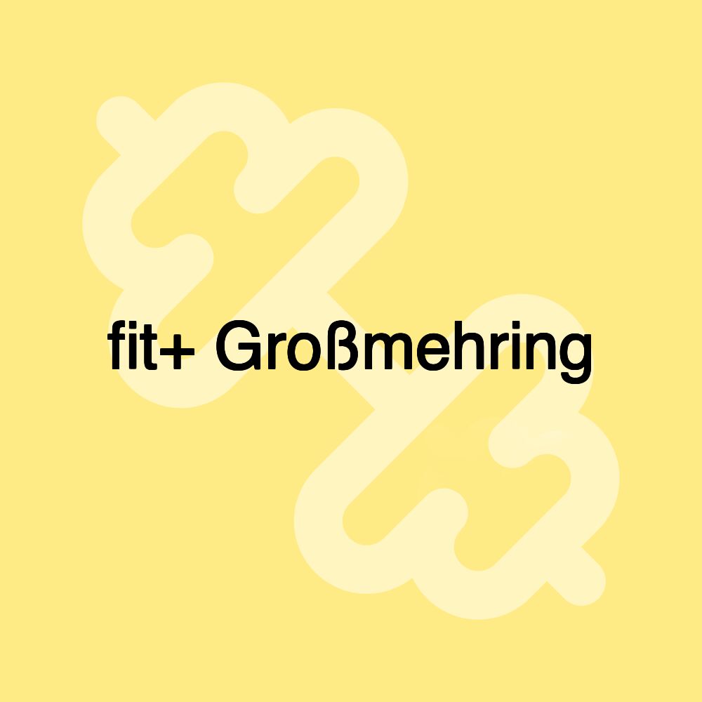 fit+ Großmehring