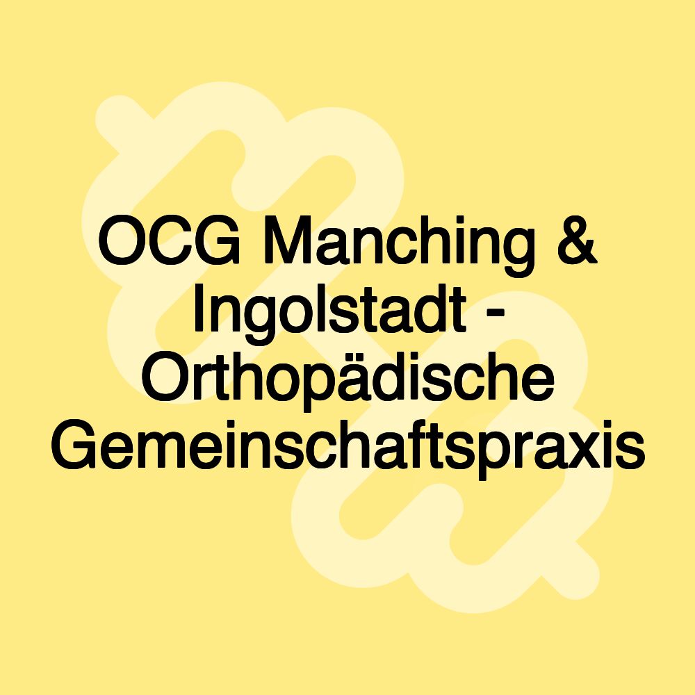 OCG Manching & Ingolstadt - Orthopädische Gemeinschaftspraxis