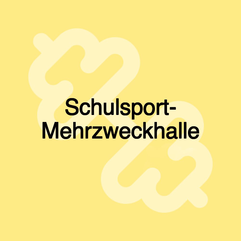 Schulsport- Mehrzweckhalle