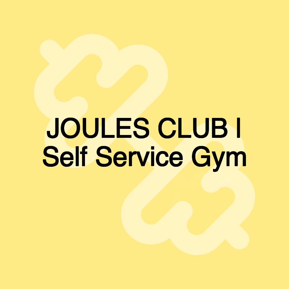 JOULES CLUB | Self Service Gym