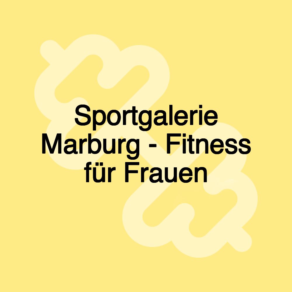 Sportgalerie Marburg - Fitness für Frauen