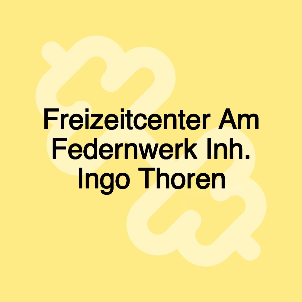 Freizeitcenter Am Federnwerk Inh. Ingo Thoren