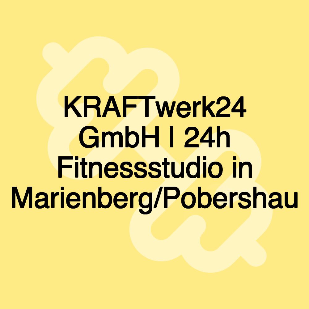 KRAFTwerk24 GmbH | 24h Fitnessstudio in Marienberg/Pobershau