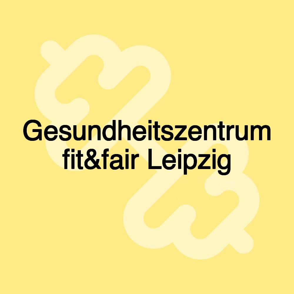 Gesundheitszentrum fit&fair Leipzig