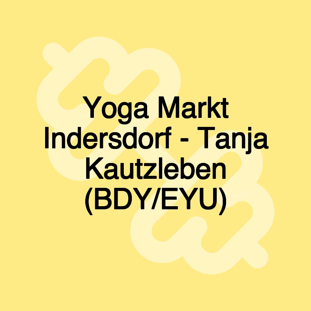 Yoga Markt Indersdorf - Tanja Kautzleben (BDY/EYU)