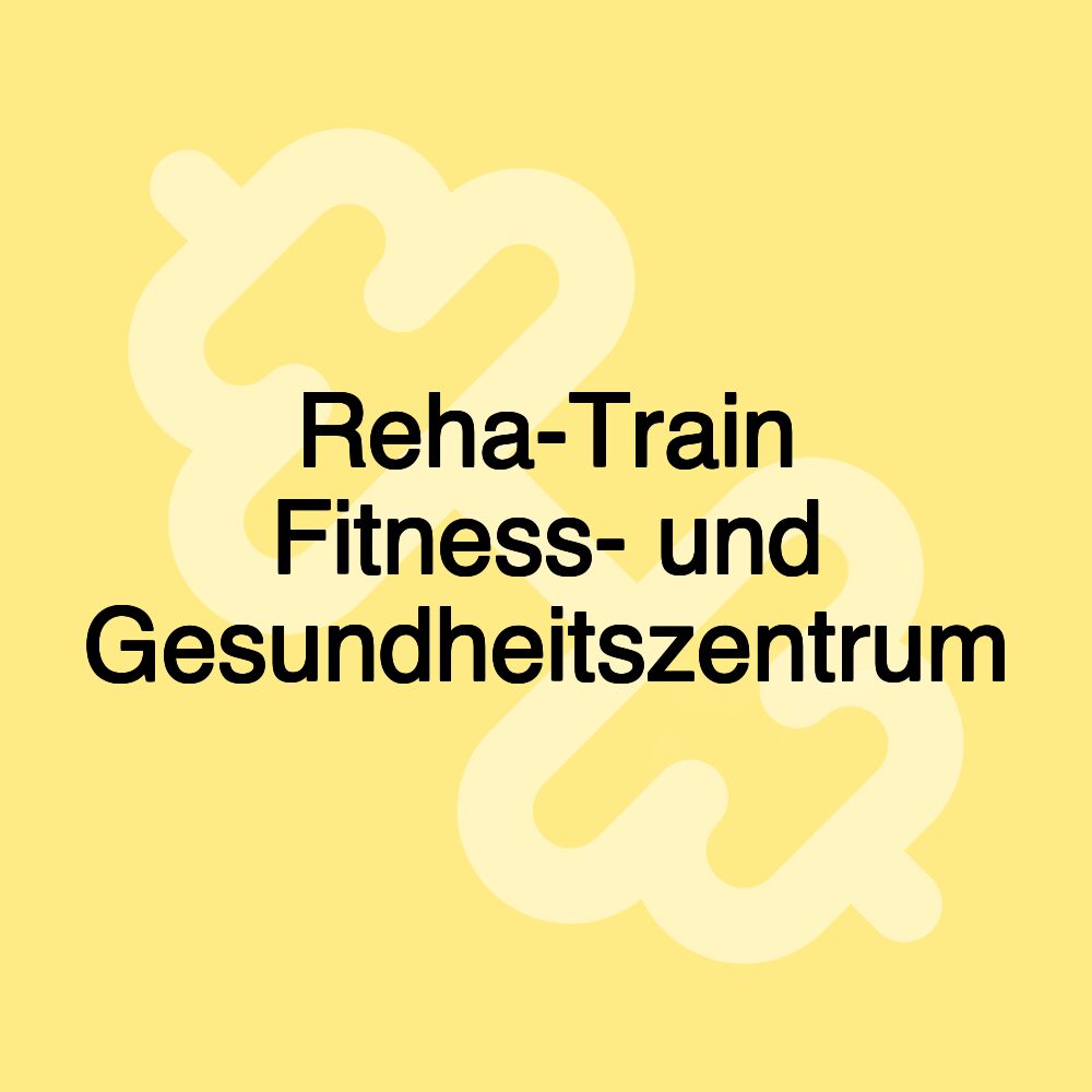 Reha-Train Fitness- und Gesundheitszentrum