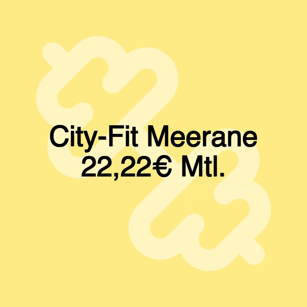 City-Fit Meerane 22,22€ Mtl.