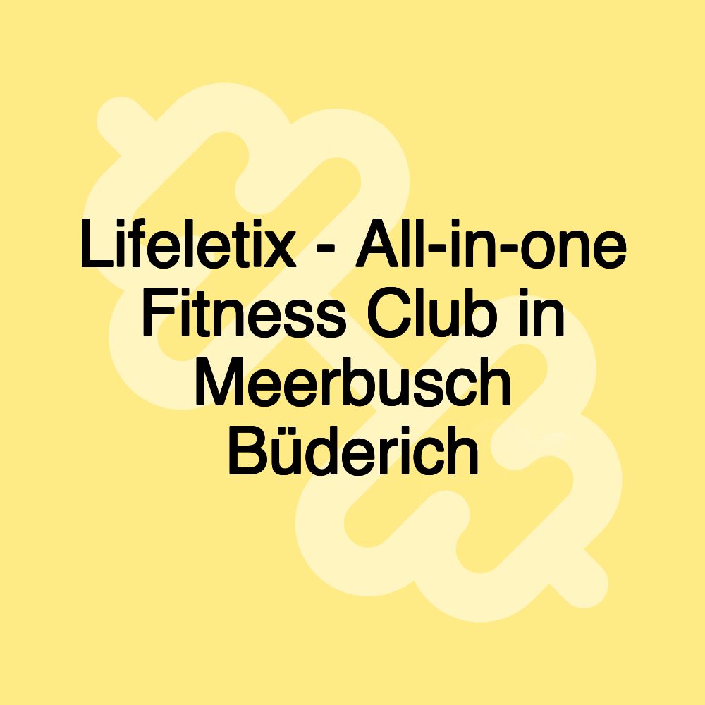 Lifeletix - All-in-one Fitness Club in Meerbusch Büderich