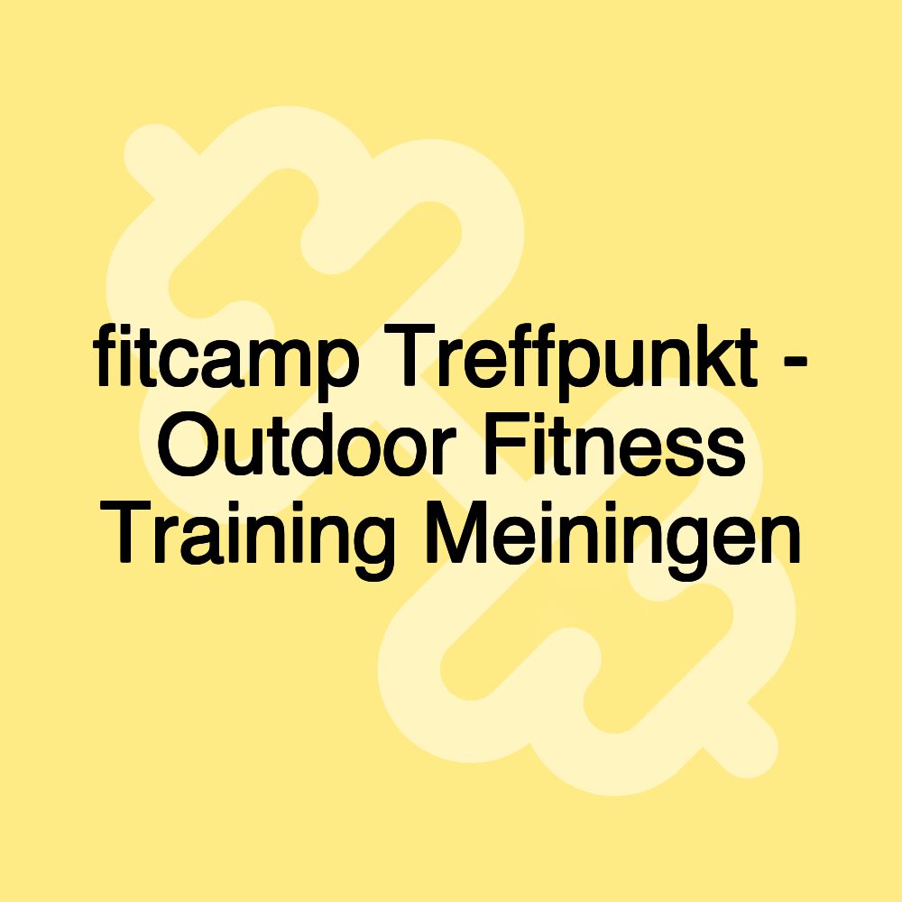 fitcamp Treffpunkt - Outdoor Fitness Training Meiningen