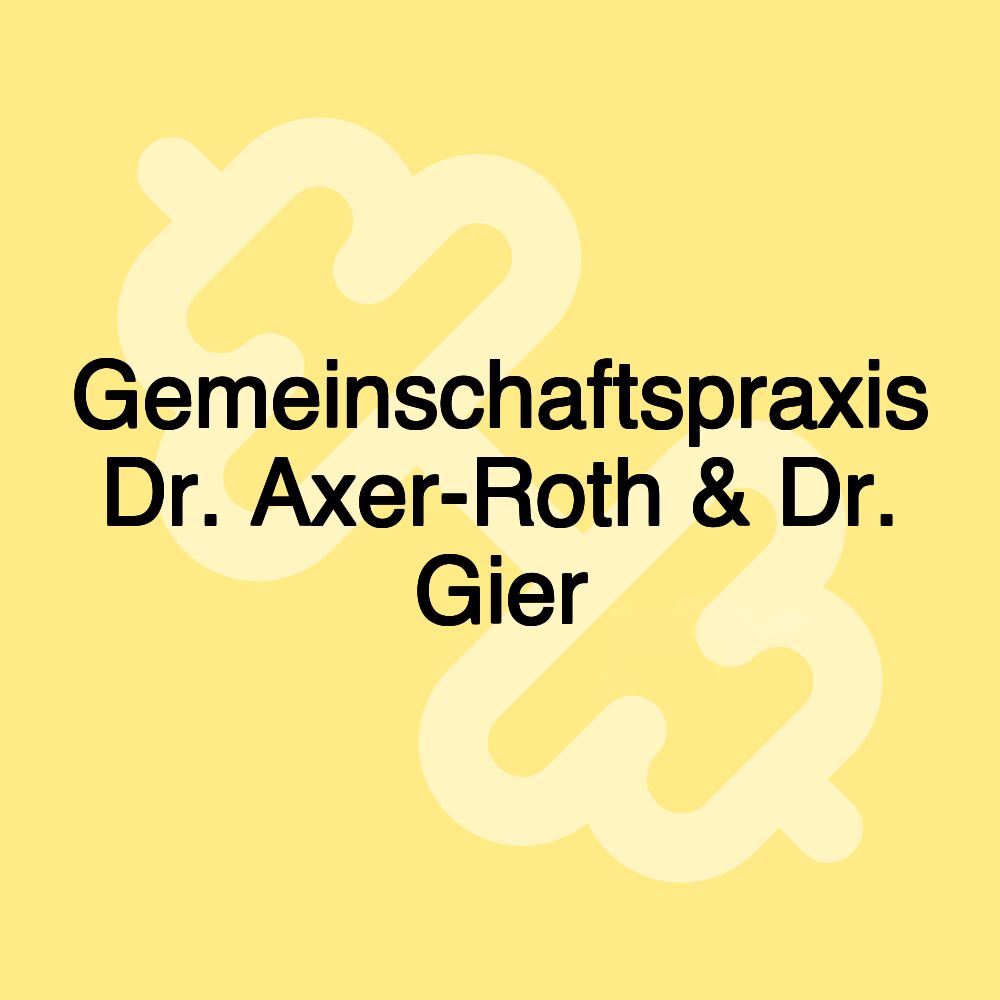 Gemeinschaftspraxis Dr. Axer-Roth & Dr. Gier