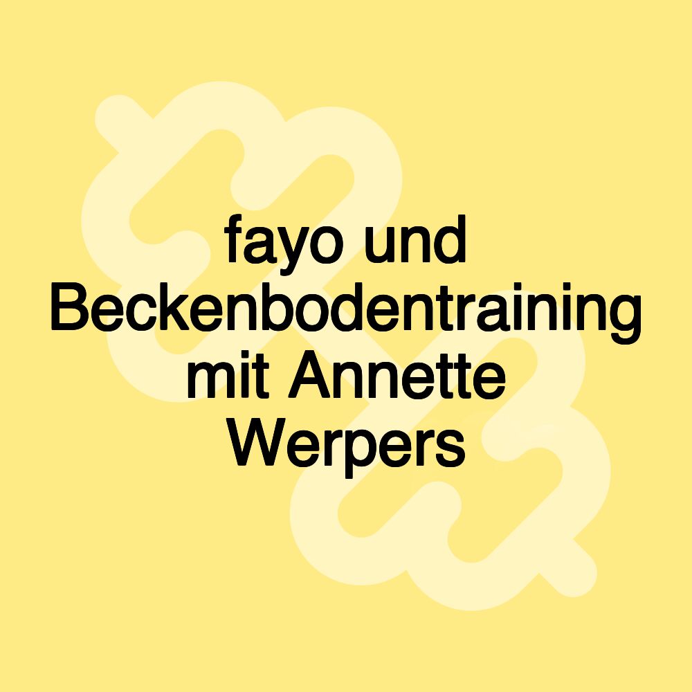 fayo und Beckenbodentraining mit Annette Werpers