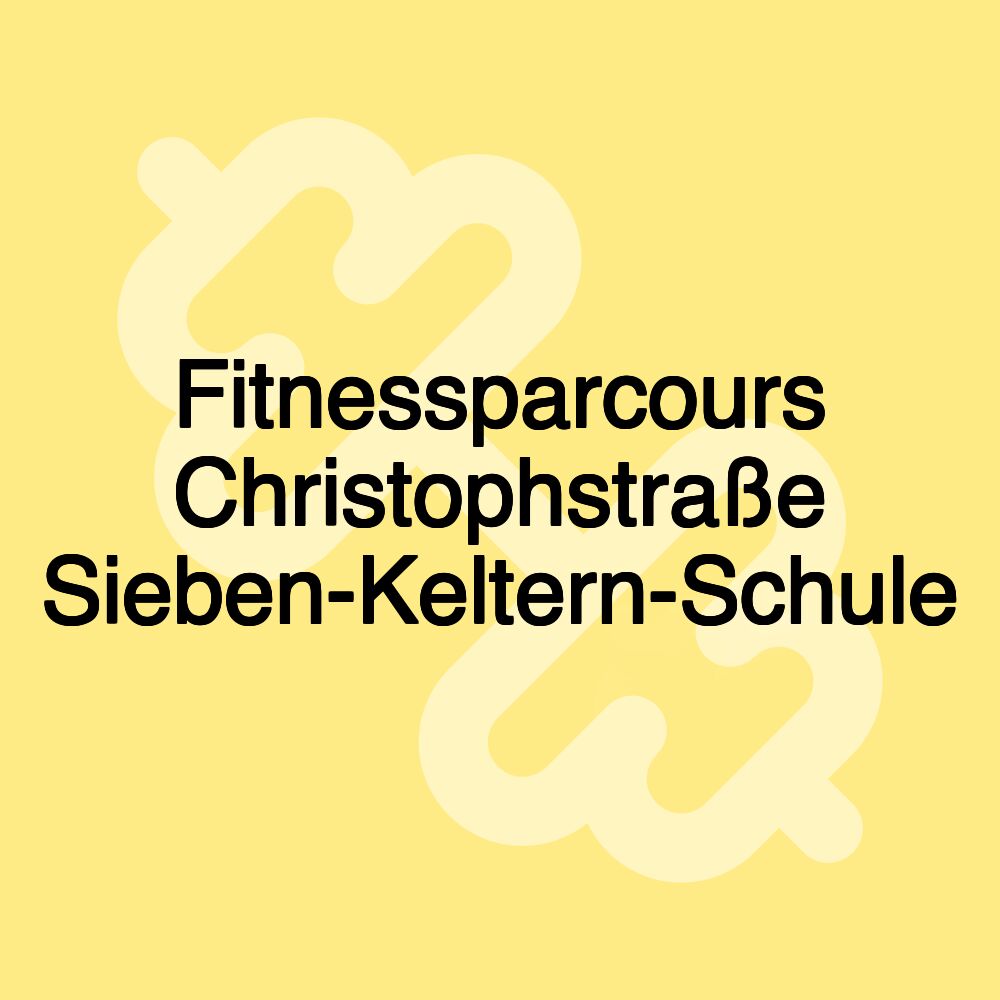 Fitnessparcours Christophstraße Sieben-Keltern-Schule