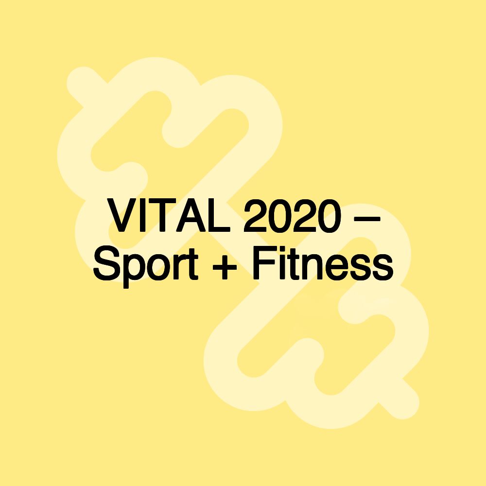 VITAL 2020 – Sport + Fitness