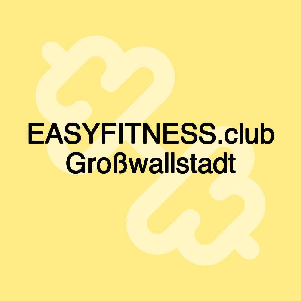 EASYFITNESS.club Großwallstadt