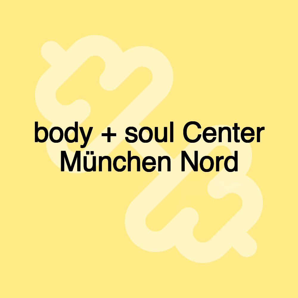 body + soul Center München Nord