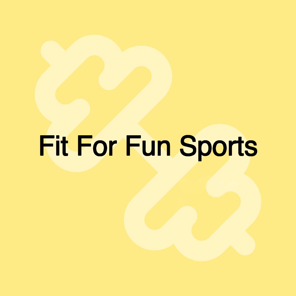 Fit For Fun Sports