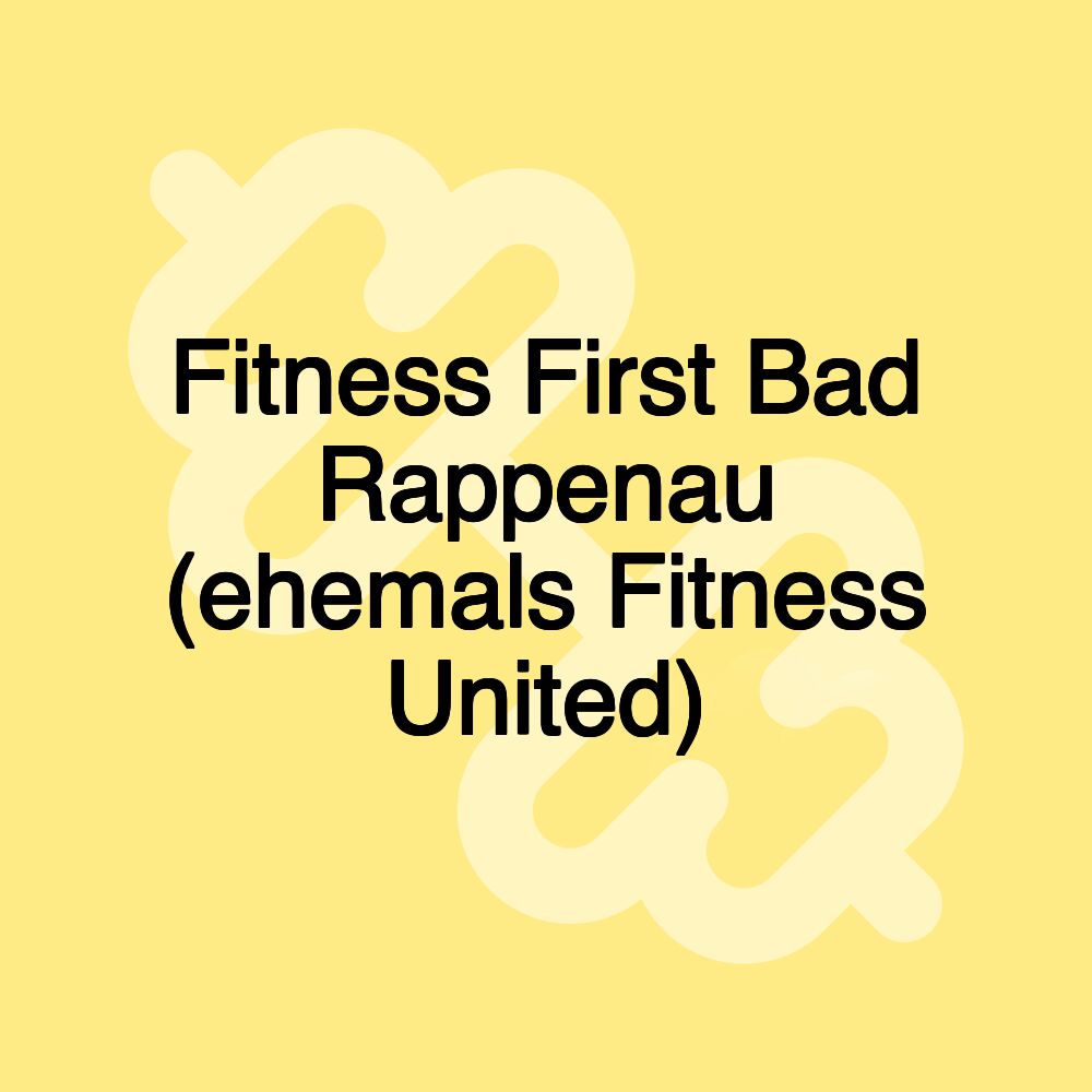 Fitness First Bad Rappenau (ehemals Fitness United)